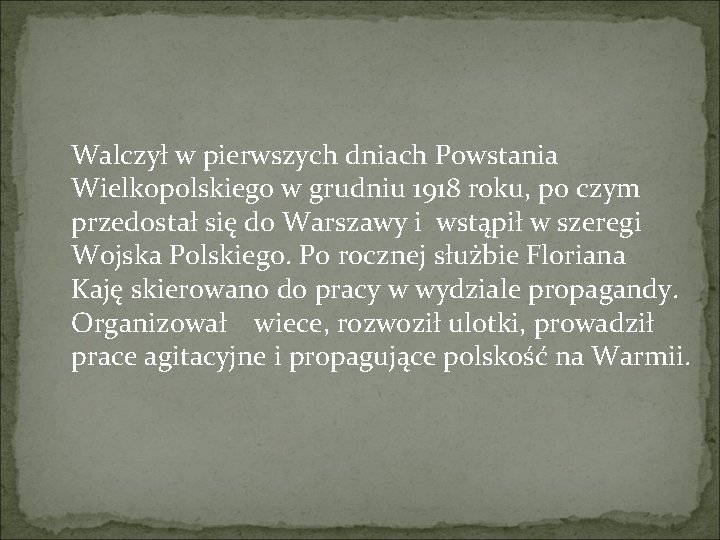  Walczył w pierwszych dniach Powstania Wielkopolskiego w grudniu 1918 roku, po czym przedostał