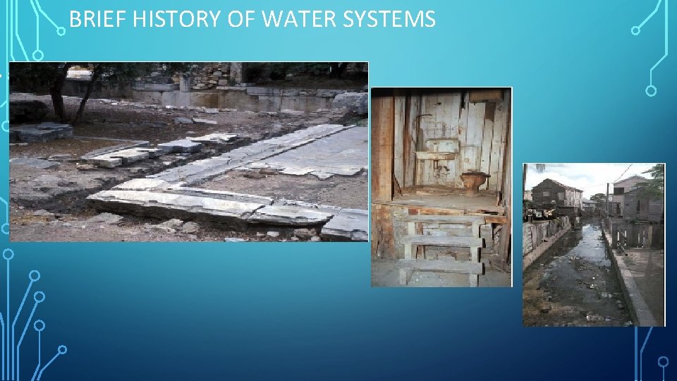 BRIEF HISTORY OF WATER SYSTEMS • Waste Water 