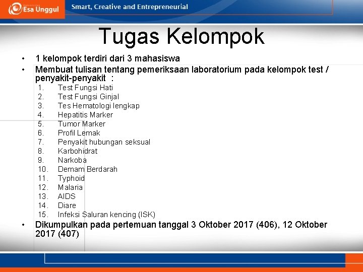 Tugas Kelompok • • 1 kelompok terdiri dari 3 mahasiswa Membuat tulisan tentang pemeriksaan