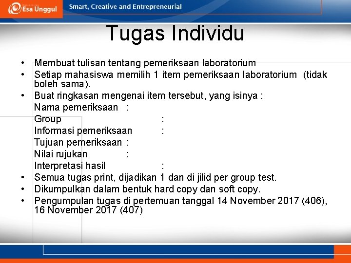 Tugas Individu • Membuat tulisan tentang pemeriksaan laboratorium • Setiap mahasiswa memilih 1 item