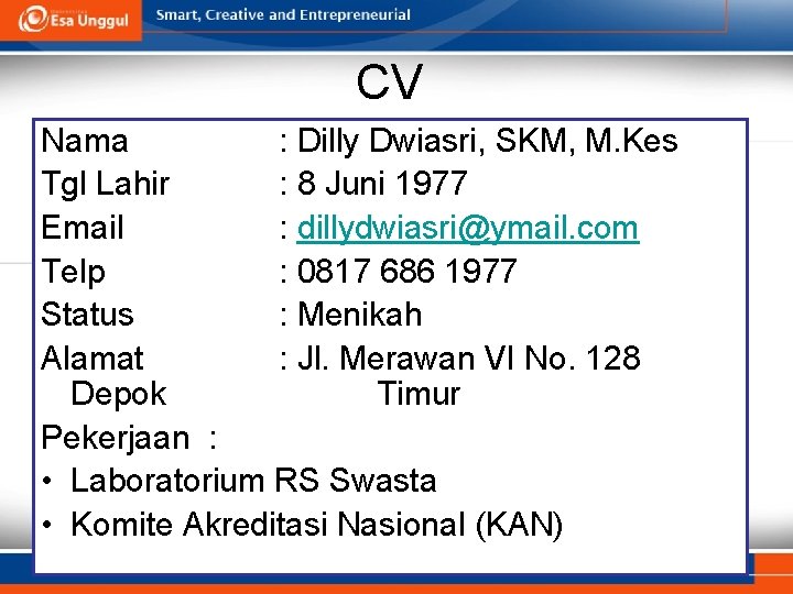 CV Nama : Dilly Dwiasri, SKM, M. Kes Tgl Lahir : 8 Juni 1977