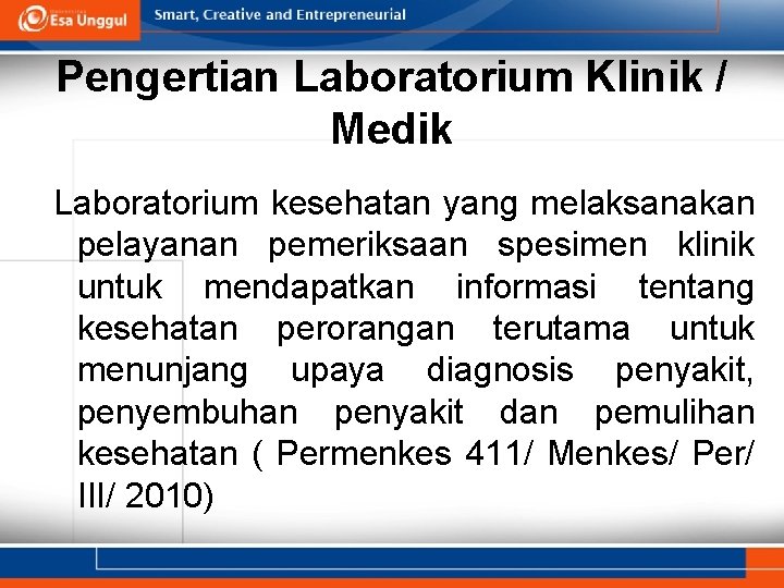 Pengertian Laboratorium Klinik / Medik Laboratorium kesehatan yang melaksanakan pelayanan pemeriksaan spesimen klinik untuk