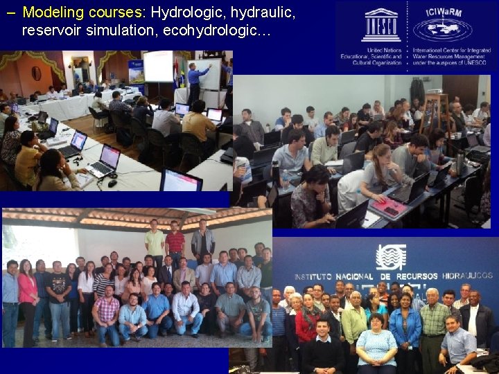 – Modeling courses: Hydrologic, hydraulic, reservoir simulation, ecohydrologic… 