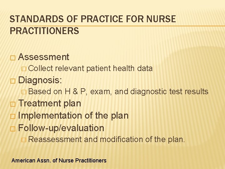 STANDARDS OF PRACTICE FOR NURSE PRACTITIONERS � Assessment � Collect relevant patient health data