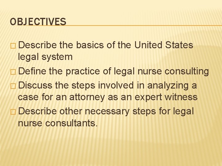 OBJECTIVES � Describe the basics of the United States legal system � Define the