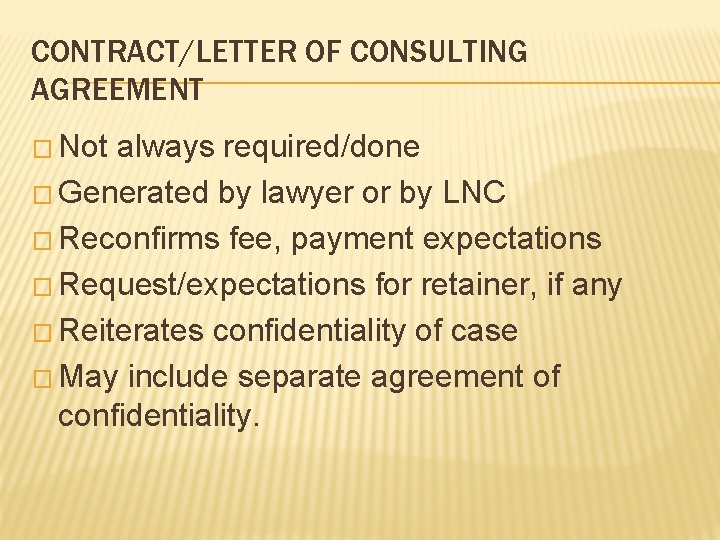 CONTRACT/LETTER OF CONSULTING AGREEMENT � Not always required/done � Generated by lawyer or by