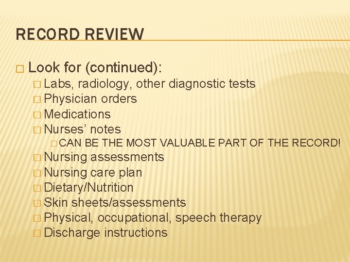 RECORD REVIEW � Look for (continued): � Labs, radiology, other diagnostic tests � Physician