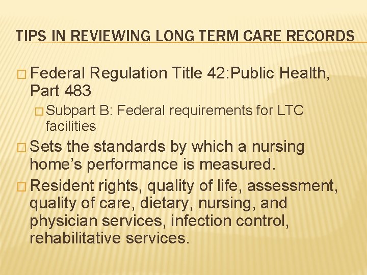 TIPS IN REVIEWING LONG TERM CARE RECORDS � Federal Regulation Title 42: Public Health,