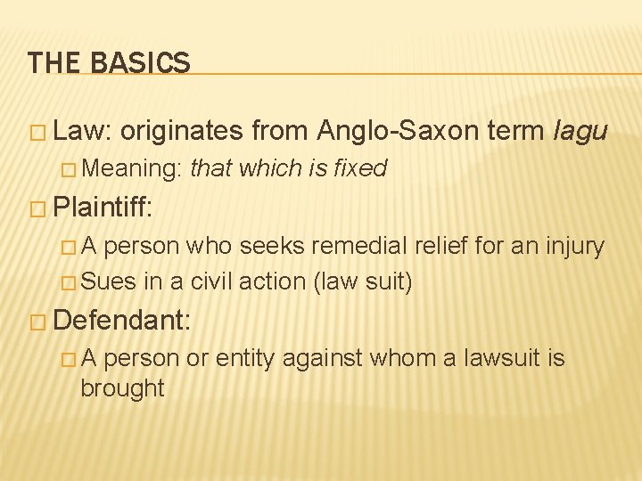 THE BASICS � Law: originates from Anglo-Saxon term lagu � Meaning: that which is