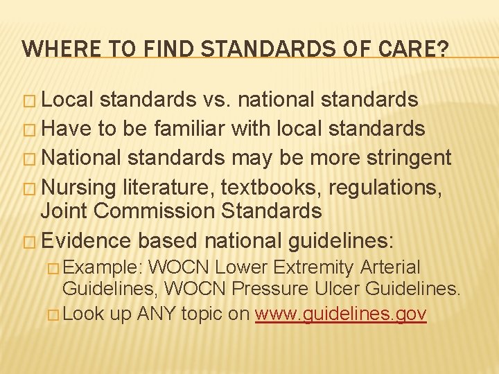 WHERE TO FIND STANDARDS OF CARE? � Local standards vs. national standards � Have