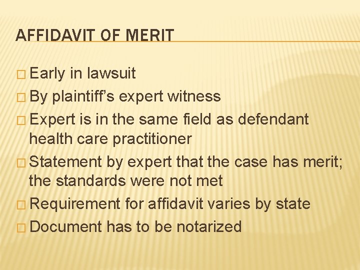 AFFIDAVIT OF MERIT � Early in lawsuit � By plaintiff’s expert witness � Expert