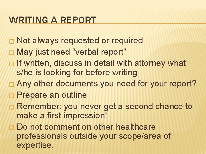 WRITING A REPORT � Not always requested or required � May just need “verbal