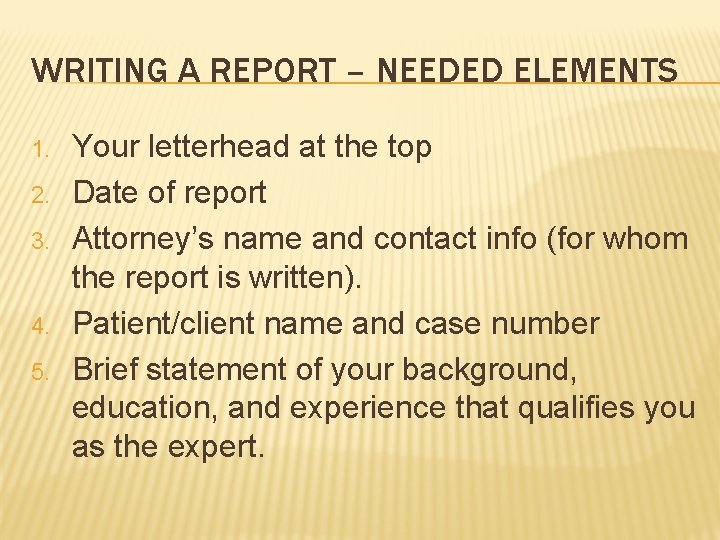 WRITING A REPORT – NEEDED ELEMENTS 1. 2. 3. 4. 5. Your letterhead at