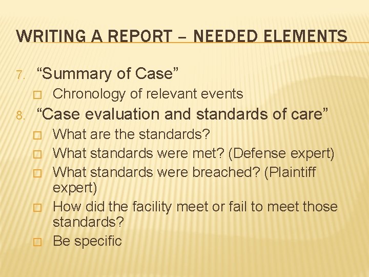 WRITING A REPORT – NEEDED ELEMENTS 7. “Summary of Case” � 8. Chronology of