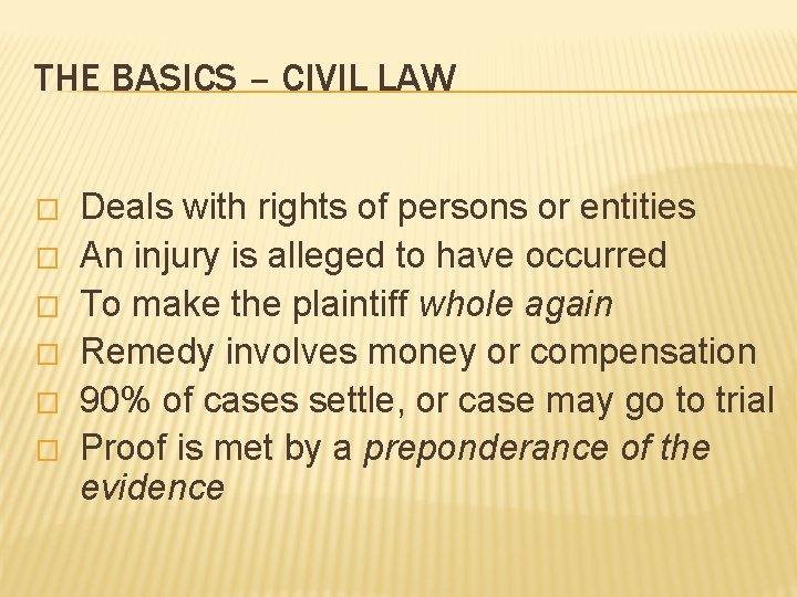 THE BASICS – CIVIL LAW � � � Deals with rights of persons or