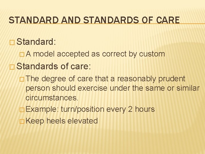 STANDARD AND STANDARDS OF CARE � Standard: � A model accepted as correct by