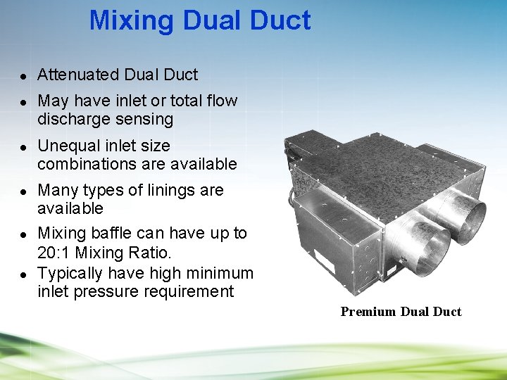 Mixing Dual Duct l l l Attenuated Dual Duct May have inlet or total