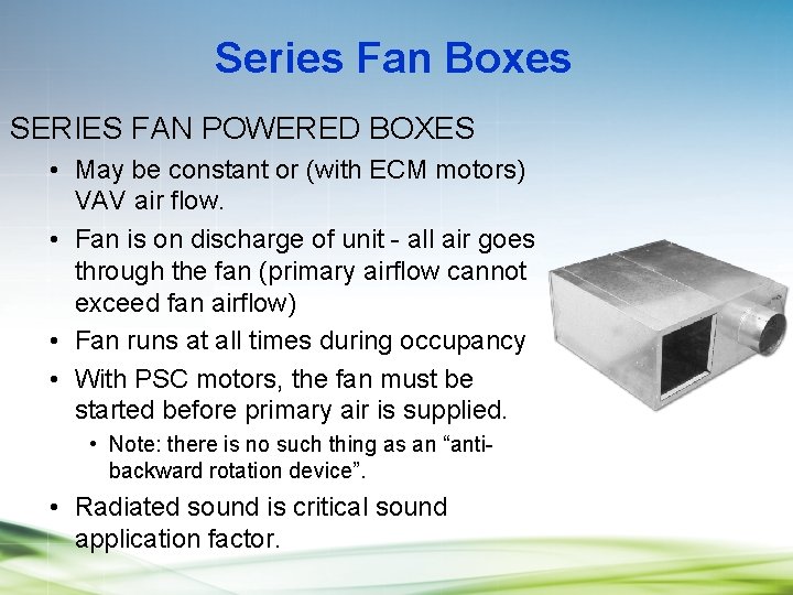 Series Fan Boxes SERIES FAN POWERED BOXES • May be constant or (with ECM