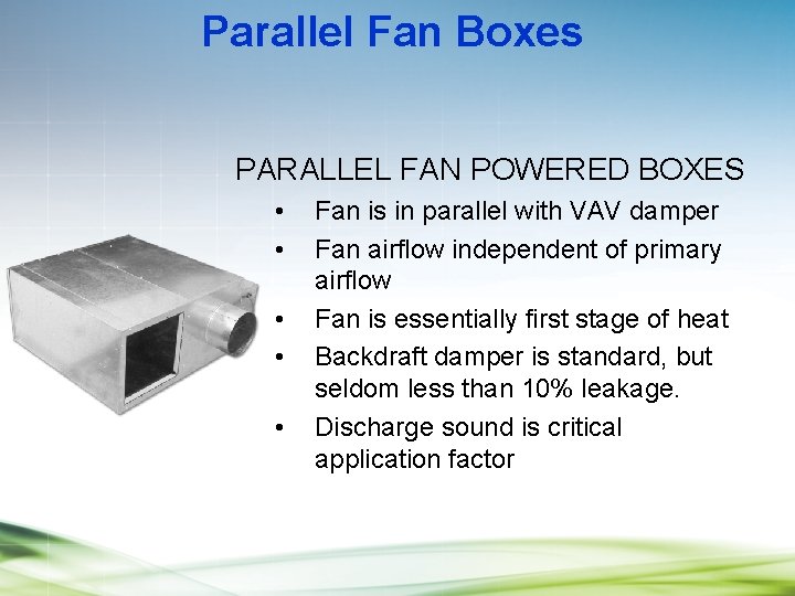 Parallel Fan Boxes PARALLEL FAN POWERED BOXES • • • Fan is in parallel