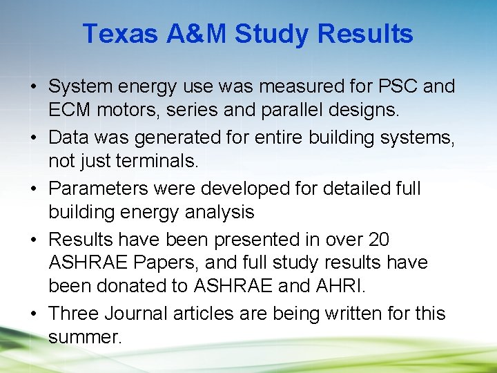 Texas A&M Study Results • System energy use was measured for PSC and ECM