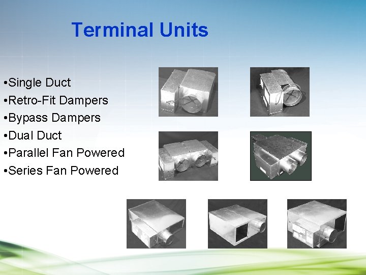 Terminal Units • Single Duct • Retro-Fit Dampers • Bypass Dampers • Dual Duct