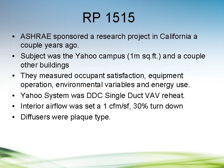 RP 1515 • ASHRAE sponsored a research project in California a couple years ago.