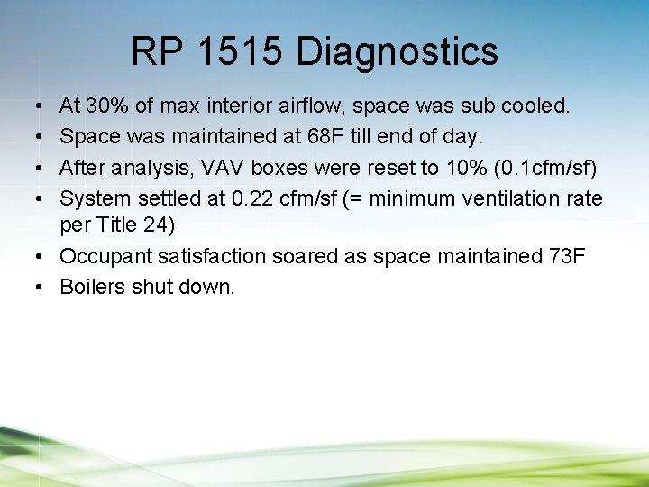 RP 1515 Diagnostics • • At 30% of max interior airflow, space was sub