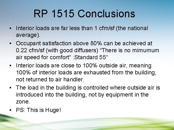 RP 1515 Conclusions • Interior loads are far less than 1 cfm/sf (the national