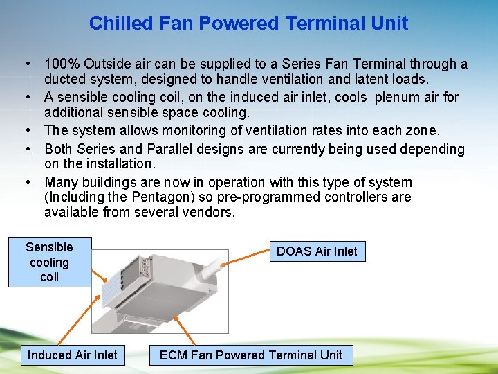 Chilled Fan Powered Terminal Unit • 100% Outside air can be supplied to a