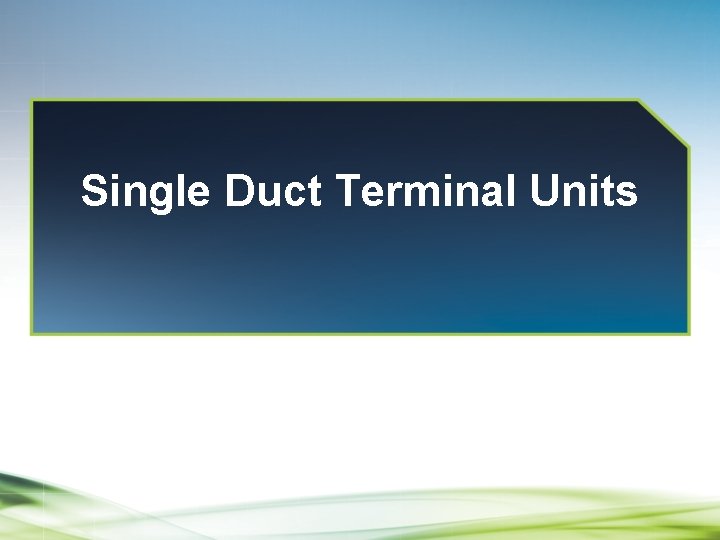 Single Duct Terminal Units 