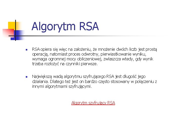  Algorytm RSA n n RSA opiera się więc na założeniu, że mnożenie dwóch
