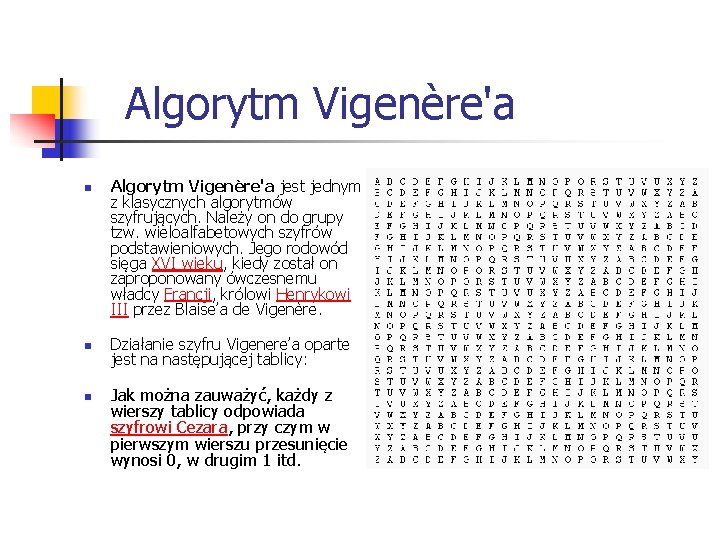  Algorytm Vigenère'a n n n Algorytm Vigenère'a jest jednym z klasycznych algorytmów szyfrujących.