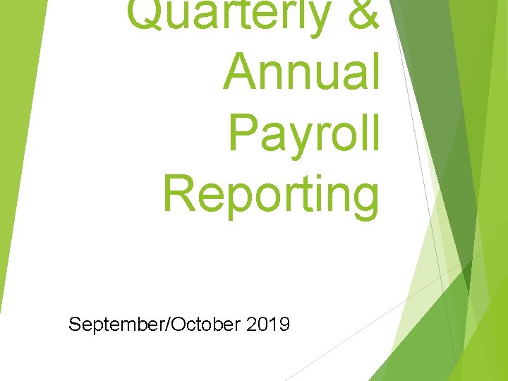 Quarterly & Annual Payroll Reporting September/October 2019 