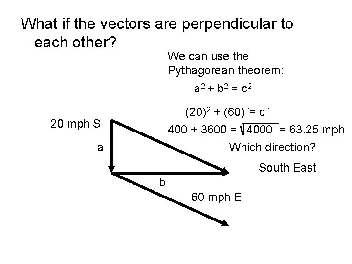 What if the vectors are perpendicular to each other? We can use the Pythagorean