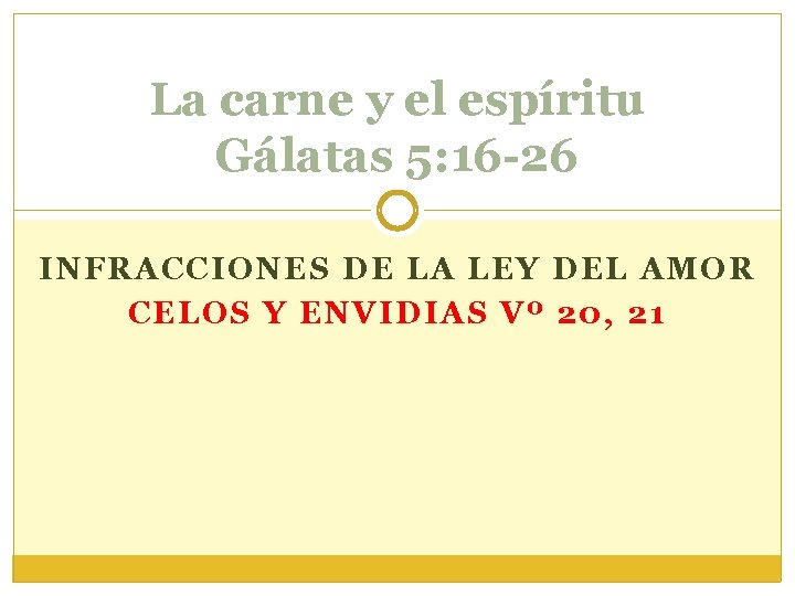 La carne y el espíritu Gálatas 5: 16 -26 INFRACCIONES DE LA LEY DEL
