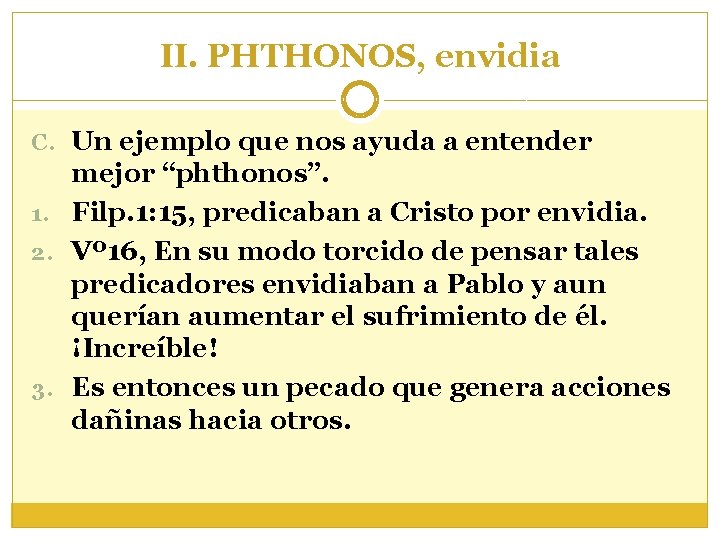 II. PHTHONOS, envidia C. Un ejemplo que nos ayuda a entender mejor “phthonos”. 1.