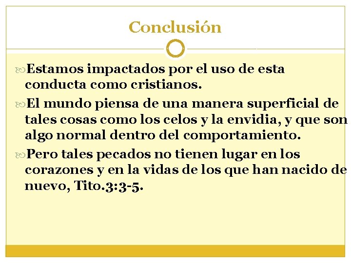 Conclusión Estamos impactados por el uso de esta conducta como cristianos. El mundo piensa