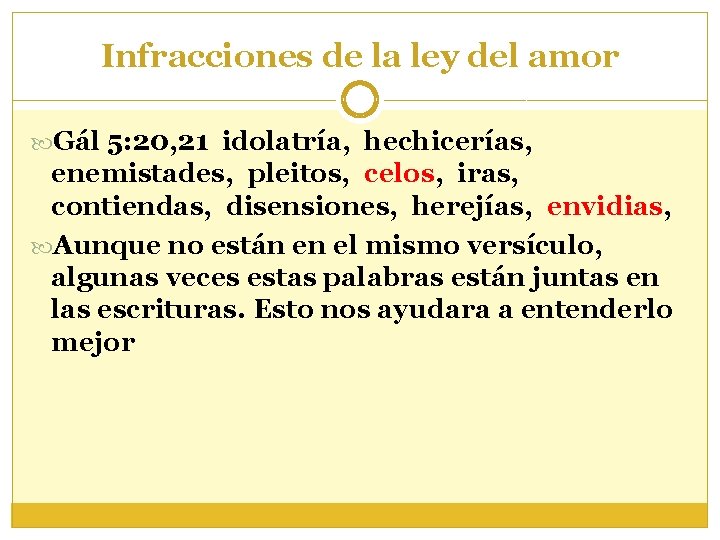 Infracciones de la ley del amor Gál 5: 20, 21 idolatría, hechicerías, enemistades, pleitos,