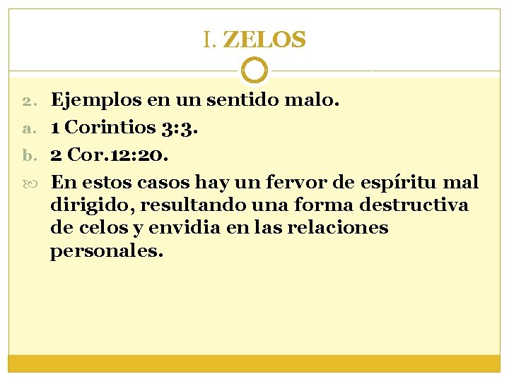 I. ZELOS 2. Ejemplos en un sentido malo. a. 1 Corintios 3: 3. b.