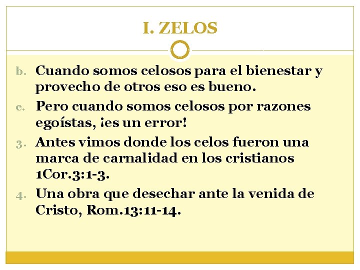 I. ZELOS b. Cuando somos celosos para el bienestar y provecho de otros eso