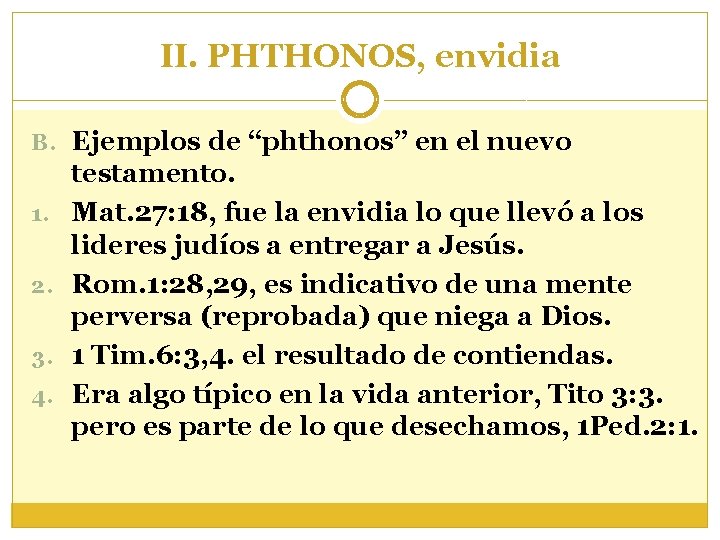II. PHTHONOS, envidia B. Ejemplos de “phthonos” en el nuevo 1. 2. 3. 4.