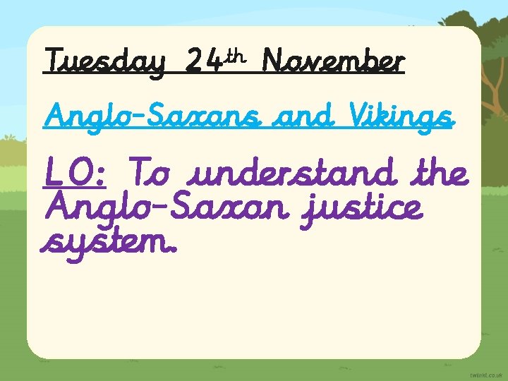 Tuesday 24 th November Anglo-Saxons and Vikings LO: To understand the Anglo-Saxon justice system.