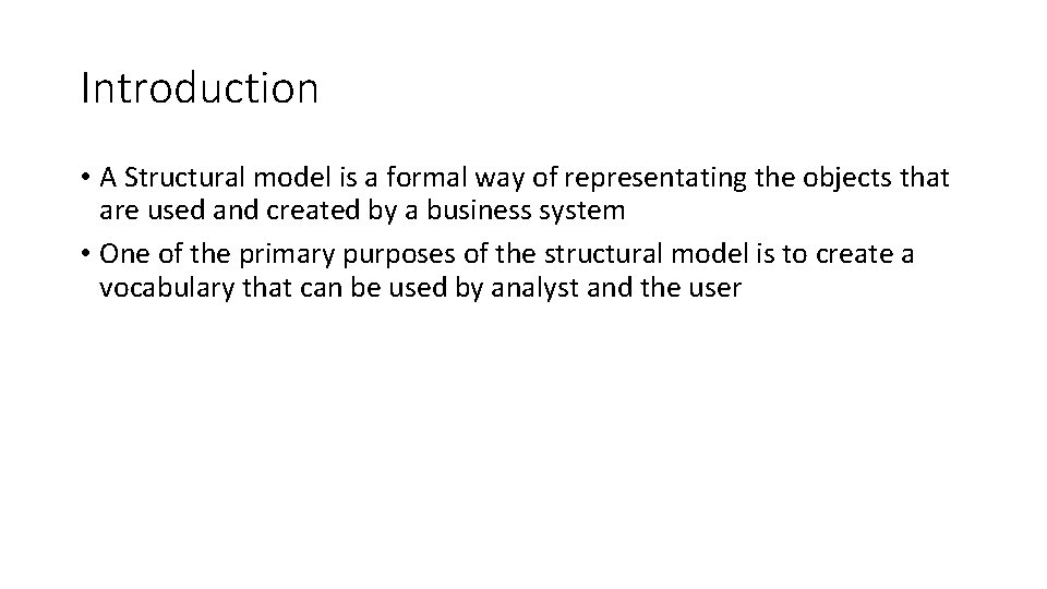 Introduction • A Structural model is a formal way of representating the objects that