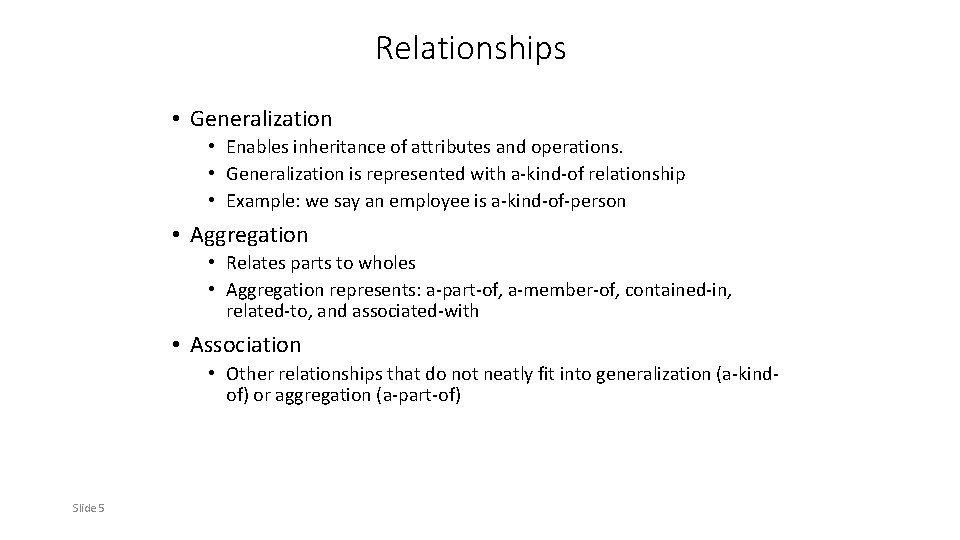 Relationships • Generalization • Enables inheritance of attributes and operations. • Generalization is represented