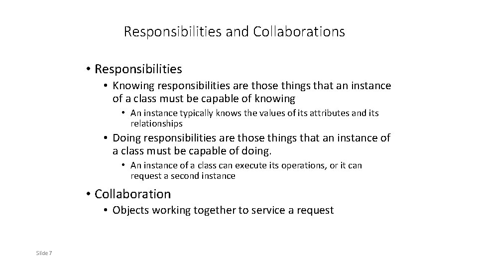 Responsibilities and Collaborations • Responsibilities • Knowing responsibilities are those things that an instance