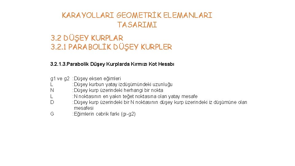 KARAYOLLARI GEOMETRİK ELEMANLARI TASARIMI 3. 2 DÜŞEY KURPLAR 3. 2. 1 PARABOLİK DÜŞEY KURPLER