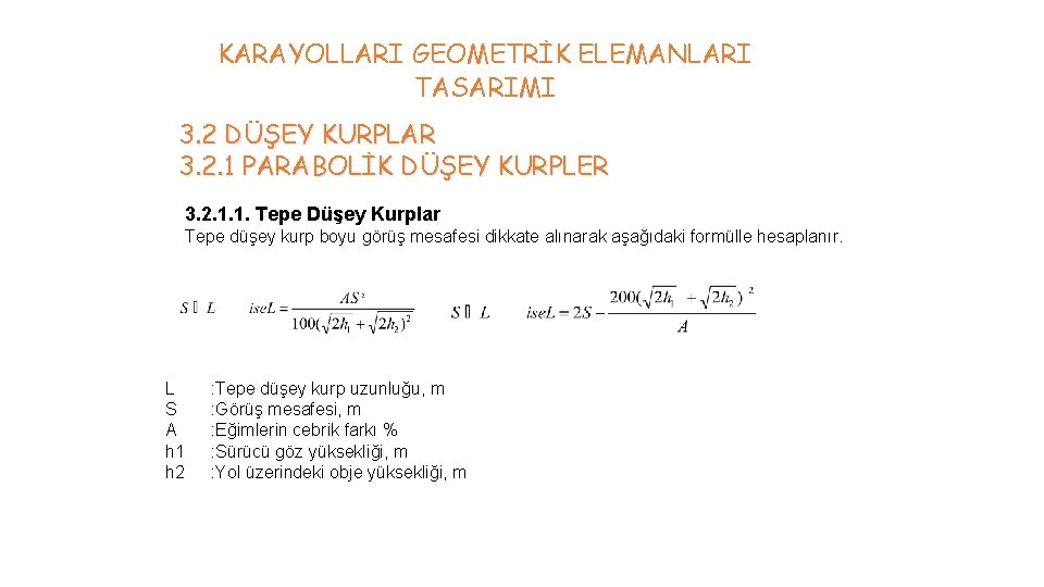 KARAYOLLARI GEOMETRİK ELEMANLARI TASARIMI 3. 2 DÜŞEY KURPLAR 3. 2. 1 PARABOLİK DÜŞEY KURPLER