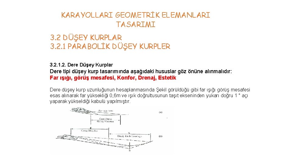 KARAYOLLARI GEOMETRİK ELEMANLARI TASARIMI 3. 2 DÜŞEY KURPLAR 3. 2. 1 PARABOLİK DÜŞEY KURPLER