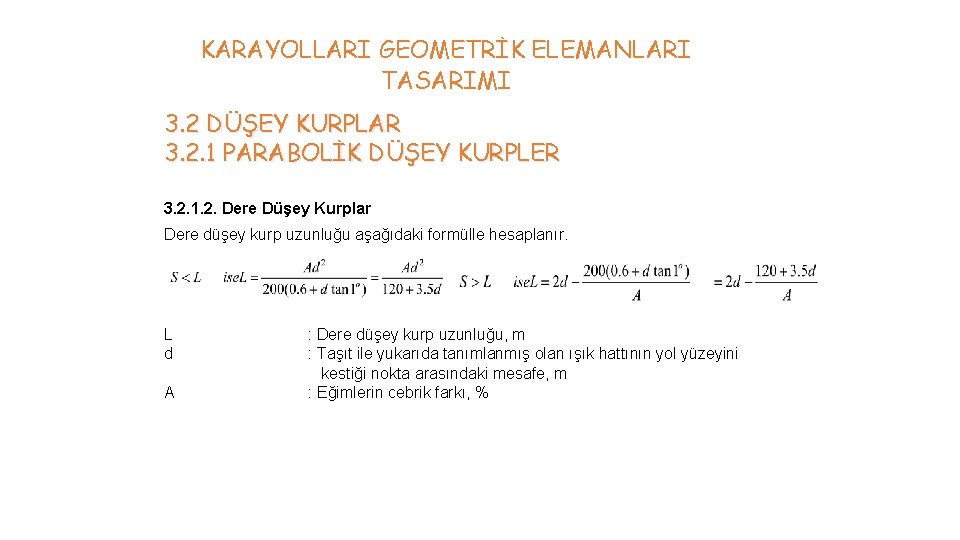 KARAYOLLARI GEOMETRİK ELEMANLARI TASARIMI 3. 2 DÜŞEY KURPLAR 3. 2. 1 PARABOLİK DÜŞEY KURPLER