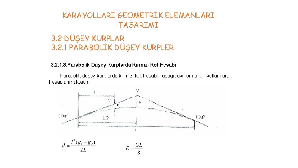 KARAYOLLARI GEOMETRİK ELEMANLARI TASARIMI 3. 2 DÜŞEY KURPLAR 3. 2. 1 PARABOLİK DÜŞEY KURPLER